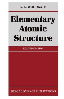 Elementary Atomic Structure - G. K. Woodgate - Libro Oxford University Press | libraccio.xyz