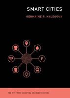 Smart Cities - Germaine Halegoua - Libro MIT Press Ltd, MIT Press Essential Knowledge series | libraccio.xyz