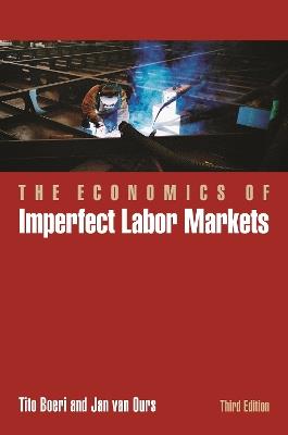 The Economics of Imperfect Labor Markets, Third Edition - Tito Boeri, Jan van Ours - Libro Princeton University Press | libraccio.xyz