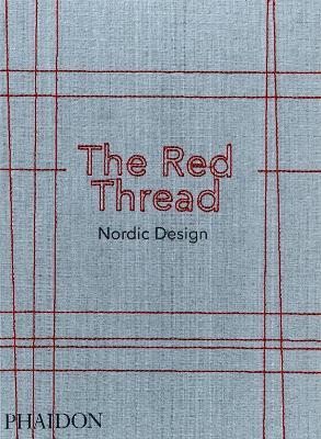 The red thread. Nordic design. Ediz. a colori - Anne Riis - Libro Phaidon 2017 | libraccio.xyz