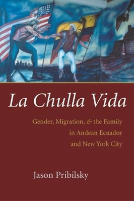 La Chulla Vida - Jason Pribilsky - Libro Syracuse University Press, Gender and Globalization | libraccio.xyz