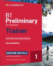 Preliminary for schools trainer. Student’s Book without Answers. Per le Scuole superiori. Con e-book. Con espansione online. Con Audio