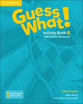Guess what! Level 6. Activity book. Per la Scuola elementare. Con e-book. Con espansione online