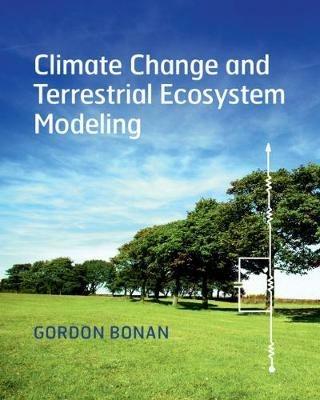 Climate Change and Terrestrial Ecosystem Modeling - Gordon Bonan - Libro Cambridge University Press | libraccio.xyz