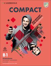 Compact. Preliminary for schools. B1. Student’s pack: Student’s Book without answers, Workbook without Answers. Per le Scuole superiori. Con Online Practice. Con e-book. Con File audio per il download