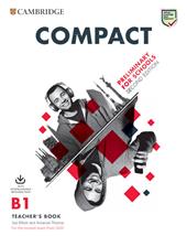 Compact. Preliminary for schools. B1. Teacher’s book. Per le Scuole superiori. Con e-book. Con Contenuto digitale per download. Con File audio per il download