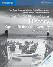 Cambridge IGCSE and O Level History Option B. The 20th Century. Coursebook. Per le Scuole superiori