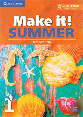 Make it! Summer. Student's Book with reader plus online audio. Per la Scuola media. Vol. 1 - Clare Kennedy, Peter Anderson - Libro Cambridge 2018 | libraccio.xyz
