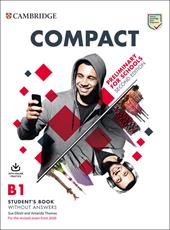 Compact. Preliminary for schools. B1. Student's book without answers. Per le Scuole superiori. Con Online Practice, Workbook without Answers