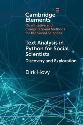 Text Analysis in Python for Social Scientists - Dirk Hovy - Libro Cambridge University Press, Elements in Quantitative and Computational Methods for the Social Sciences | libraccio.xyz