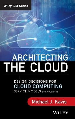 Architecting the Cloud - Michael J. Kavis - Libro John Wiley & Sons Inc, Wiley CIO | libraccio.xyz