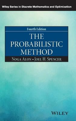 The Probabilistic Method - Noga Alon, Joel H. Spencer - Libro John Wiley & Sons Inc, Wiley Series in Discrete Mathematics and Optimization | libraccio.xyz