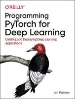 Programming PyTorch for Deep Learning - Ian Pointer - Libro O'Reilly Media | libraccio.xyz