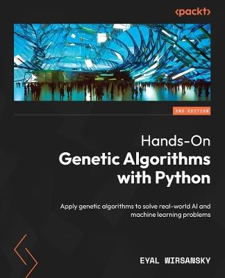 Hands-On Genetic Algorithms with Python - Eyal Wirsansky - Libro Packt Publishing Limited | libraccio.xyz