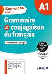 Exercices de grammaire et conjugaison du français. A1. Per le Scuole superiori. Con espansione online
