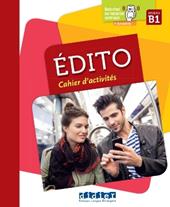 Edito B1. Cahier. Per le Scuole superiori. Con didierfle.app
