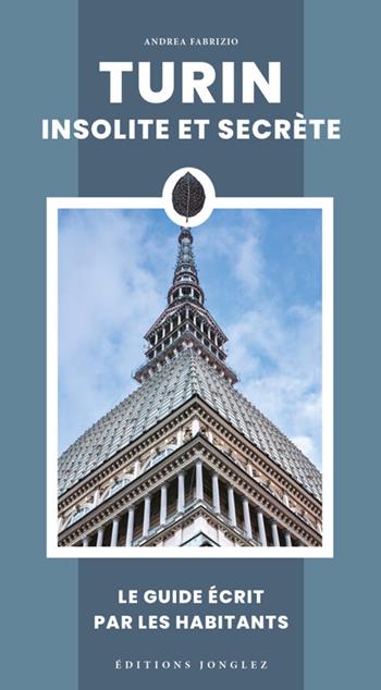 Turin insolite et secrète - Andrea Fabrizio - Libro Jonglez 2025, Guida ai luoghi insoliti e segreti | libraccio.xyz