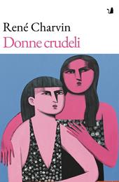 Donne crudeli