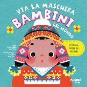 Bambini del mondo. Via la maschera. Ediz. a colori