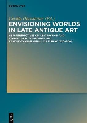 Envisioning Worlds in Late Antique Art  - Libro De Gruyter | libraccio.xyz