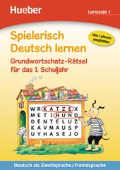 Spielerisch deutsch lernen. Grundwortschatz-rätsel, lernstufe 1 Per la Scuola elementare