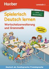Spielerisch Deutsch lernen. Neue Geschichten. Wortschatzerweiterung und Grammatik. Lernstufe 2. Per la Scuola elementare