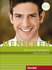 Menschen. Deutsch als Fremdsprache. Menschen. A1.2. Lehrerhandbuch. Per le Scuole superiori