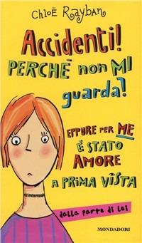 Accidenti! Perché non mi guarda? - Chloë Rayban - Libro Mondadori 2000, Ragazzine | libraccio.xyz