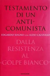 Testamento di un anticomunista. Dalla Resistenza al golpe bianco