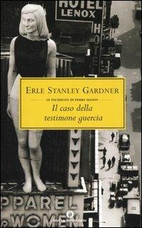 Il caso della testimone guercia - Erle Stanley Gardner - Libro Mondadori 2006, Oscar scrittori moderni | libraccio.xyz