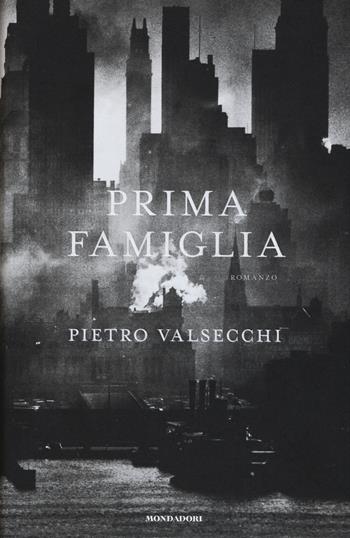 Prima famiglia - Pietro Valsecchi - Libro Mondadori 2015, Omnibus | libraccio.xyz