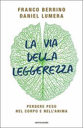 La via della leggerezza. Perdere peso nel corpo e nell'anima