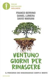 Ventuno giorni per rinascere. Il percorso che ringiovanisce corpo e mente