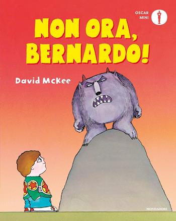 Non ora, Bernardo! Ediz. a colori - David McKee - Libro Mondadori 2023, Oscar mini | libraccio.xyz
