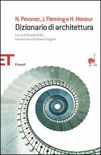 Dizionario di architettura - Nikolaus Pevsner, John Fleming, Hugh Honour - Libro Einaudi 2005, Einaudi tascabili. Saggi | libraccio.xyz