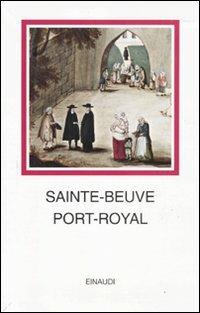 Port-Royal - Charles A. Sainte-Beuve - Libro Einaudi 2011, I millenni | libraccio.xyz
