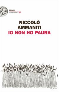 Io non ho paura - Niccolò Ammaniti - Libro Einaudi 2011, Einaudi. Stile libero big | libraccio.xyz