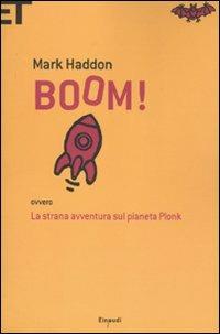 Boom! Ovvero: la strana avventura sul pianeta Plonk - Mark Haddon - Libro Einaudi 2011, Super ET | libraccio.xyz