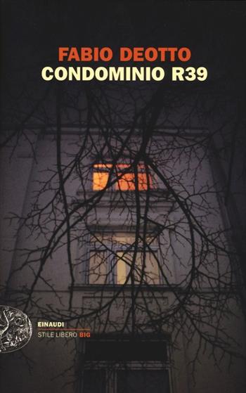 Condominio R39 - Fabio Deotto - Libro Einaudi 2014, Einaudi. Stile libero big | libraccio.xyz