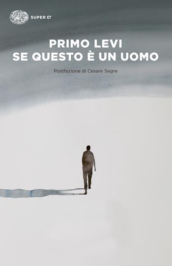 Se questo è un uomo - Primo Levi - Libro Einaudi 2014, Super ET | libraccio.xyz