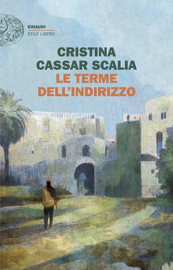 Le terme dell'Indirizzo - Cristina Cassar Scalia - Libro Einaudi 2026, Einaudi. Stile libero | libraccio.xyz