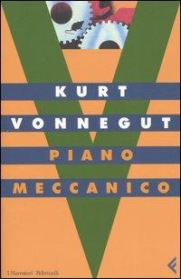 Piano meccanico - Kurt Vonnegut - Libro Feltrinelli 2004, I narratori | libraccio.xyz