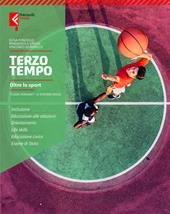 Terzo tempo. Oltre lo sport. Teoria. Con Quaderno competenze. Per la Scuola media. Con e-book. Con espansione online