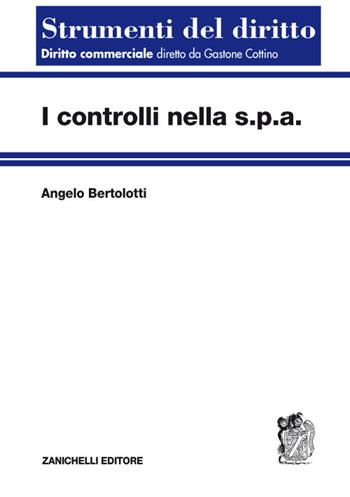 I controlli nella s.p.a. - Angelo Bertolotti - Libro Zanichelli 2018, Strumenti del diritto | libraccio.xyz