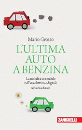 L'ultima auto a benzina. La mobilità sostenibile nell'era elettrica e digitale