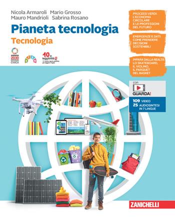 Pianeta tecnologia. Confezione Tecnologia + Disegno. Per la Scuola media. (fornito elettronicamente) - Nicola Armaroli, Mario Grosso, Mauro Mandrioli - Libro Zanichelli 2023 | libraccio.xyz