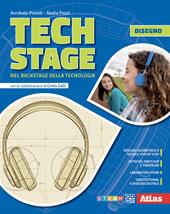 Tech Stage. Nel backstage della tecnologia. Tecnologia + Disegno + Informatica + Tavole per il disegno. Per la Scuola media