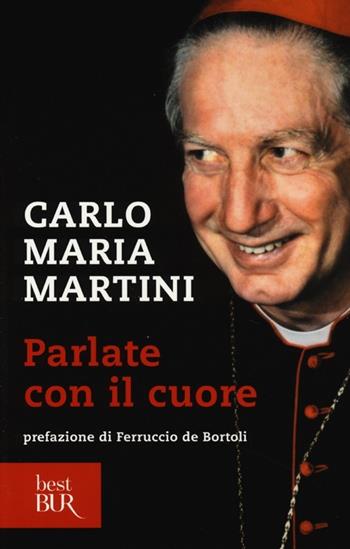 Parlate con il cuore - Carlo Maria Martini - Libro Rizzoli 2013, BUR Best BUR | libraccio.xyz