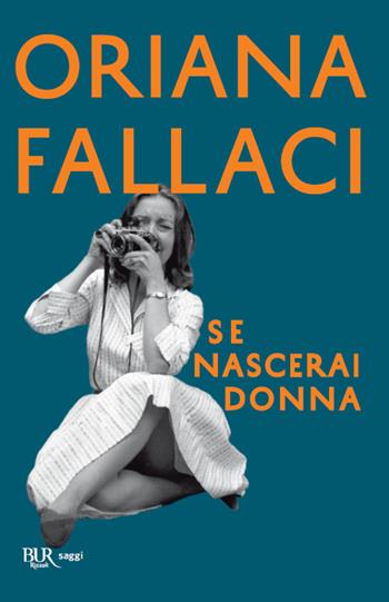 Se nascerai donna - Oriana Fallaci - Libro Rizzoli 2020, BUR Saggi | libraccio.xyz