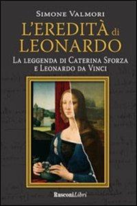 L' eredità di Leonardo - Simone Valmori - Libro Rusconi Libri 2011, Gialli Rusconi | libraccio.xyz